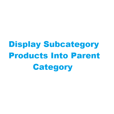 Display Subcategory Products Into Parent Category Opencart Display Subcategory Products Into Parent Category Opencart
